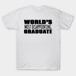 World's Most Disappointing Graduate T-Shirt